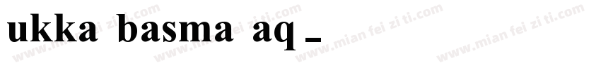 ukka basma aq字体转换